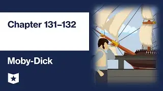 Moby-Dick by Herman Melville | Chapters 131&ndash;132
