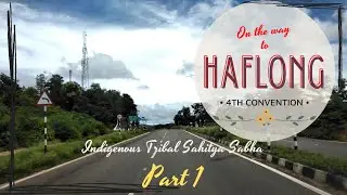 ROAD TRIP TO HAFLONG | INDIGENOUS TRIBAL SAHITYA SABHA | JATINGA | EXOTIC HAFLONG - PART 1