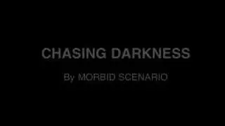 MORBID SCENARIO - CHASING DARKNESS [DEMO]