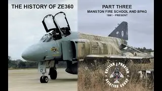 Phantom F-4J(UK) ZE360 - The Story So Far, Part Three - Manston Fire School and BPAG