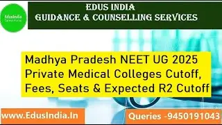 Madhya Pradesh NEET UG 2025 | Private Medical Colleges Cutoff, Fees, Seats & Expected R2 Cutoff