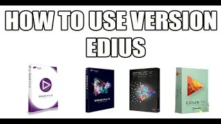 how to use edius all version use