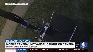Metro Police search for person responsible for vandalizing mobile camera unit