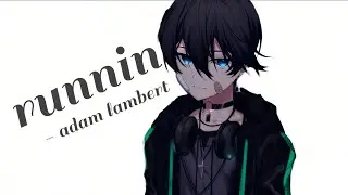 Adam Lambert - Runnin 🎵Nightcore🎵