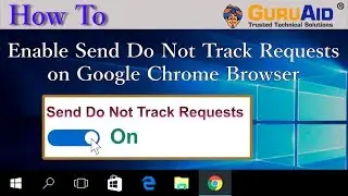 How to Enable Send Do Not Track Requests on Google Chrome Browser - GuruAid