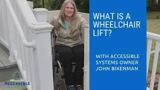 What is a Wheelchair Lift? With Accessible Systems - John Bixenman