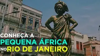 Pequena África no Rio de Janeiro: a história que poucos conhecem!