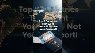 Top 5 Countries With the Best Work Visas for Skilled Immigrants