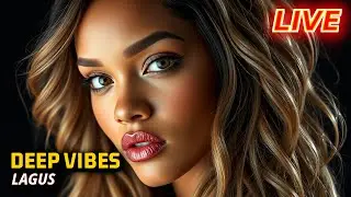 DEEP VIBES LAGUS -  SUMMER VOCAL MIX - LOUNGE - Relaxing House Music,  CHILL HOUSE MIX - Sunset Mix