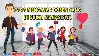 Cara mengajar Dosen yang di Sukai Mahasiswa