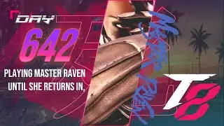 Day 642-Playing Master Raven [Talking Tekken 8 | Positives about T8 after Harada leaving?]