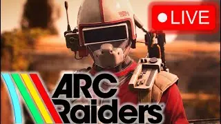 🔴Arc Raiders LIVE Gameplay!