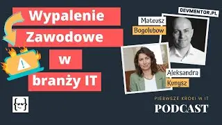 Wypalenie zawodowe – jak dbać o głowę w świecie technologii? | Pierwsze kroki w IT #112 [IT podcast]