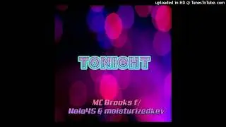 Tonight - MC Brooks f/ Nolo45 & moisturizedkev