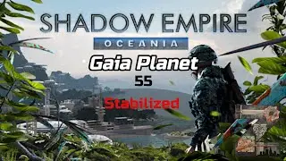 Shadow Empire: Oceania | Gaia Planet | 55: Stabilized