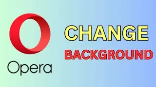 How to Change Background Image/Colour in Opera Browser||