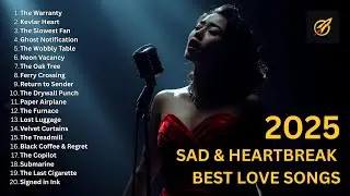 Sad & Heartbreak Love Songs 2025 💔 Best English Acoustic Songs for Crying & Healing