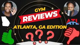 ATLANTA, GA GYM REVIEWS ?👍🏽 👎🏽 ?