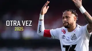 Neymar Jr • Otra Vez - King Of Dribbling - Skills & Goals • 2025/26