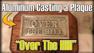 Casting An Aluminum Plaque From Scrap Metal - Over The Hill