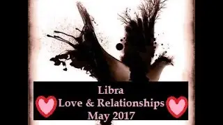 Libra Love and Relationships May 2017