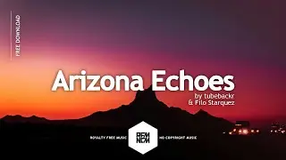 Arizona Echoes - tubebackr & Filo Starquez | Royalty Free Music | RFM - NCM | No Copyright Music