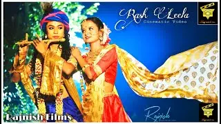 Raash Leela | ৰাসলীলা | Cinematic Video | Rajnish Films