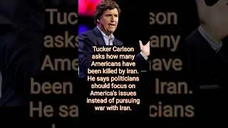 Tucker Carlson asks how many Americans have been killed by Iran. l #shorts #worldnews #usa