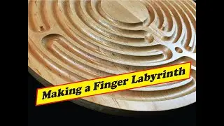 Making a Finger Labyrinth - CNC