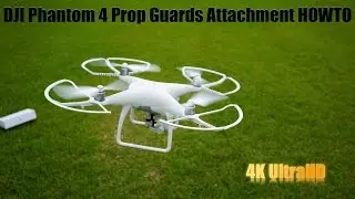 DJI Phantom 4 Prop Guard Attachment Demonstration