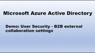 Demo: User Security - B2B external collaboration settings - Lecture 9