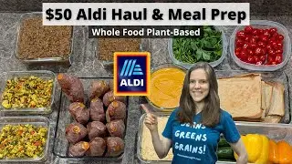 Покупка продуктов в Aldi на 50 долларов и приготовление еды на основе цельных растительных продук...
