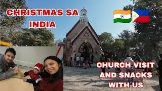 CHRISTMAS NAMIN SA INDIA CHURCH VISIT AND SNACKS WITH US 🇮🇳🇵🇭