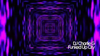 Funked Up City (Extended Chicago House) Club Anthem | Feel-Good Uplifting Groove |@DJCharlieGargle