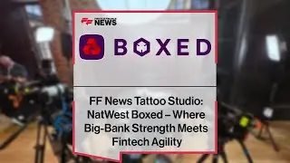 Banking-as-a-Service in the UK: How NatWest Boxed Blends Big-Bank Strength with Fintech Agility