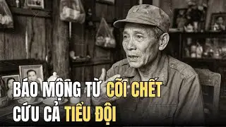(1979, Vị Xuyên) Bí Ẩn Người Lính Trở Về Báo Mộng Cứu Cả Tiểu Đội.