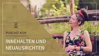 Innehalten und Neuausrichten // Podcast #199
