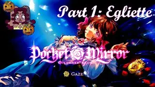 Pocket Mirror - Part 1 of 5: The Beginning and Egliette