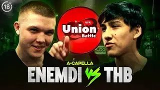 ENEMDI VS THB | UNION BATTLE UFA (A-CAPELLA)