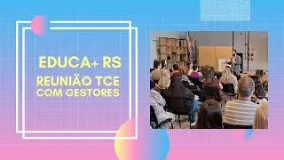 Educa+ RS - Reuni&atilde;o TCE com Gestores da RME-SM