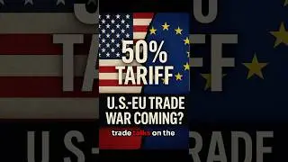 [June 21 2025] U.S.-EU Trade War Coming? 50% Tariff Threat Explained!