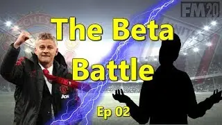 FM20 - The Beta Battle @ Man Utd ep 2 - Football Manager 2020