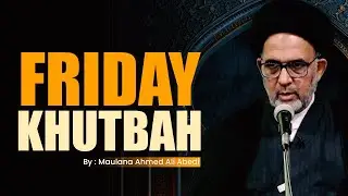 Friday Khutbah || Maulana Sayed Ahmed Ali Abedi || 23rd January 2026