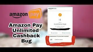 Amazon Pay BUG | Get Unlimited  Cashback