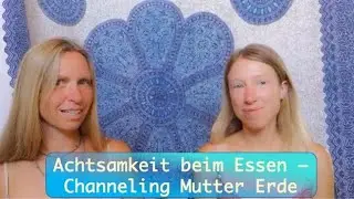 Achtsamkeit: Bewusst essen + Channeling