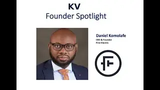 Founder Spotlight - Daniel Komolafe (First Electric)