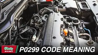 What Does DTC P0299 Mean? Turbocharger/Supercharger &ldquo;A&rdquo; Underboost Condition