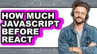 How Much JavaScript Before React? Easy Guide for Beginners 2025