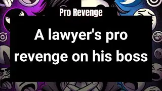 A lawyer's pro revenge on his boss | Best Reddit Stories | Reddit Stories