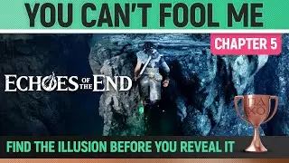 Echoes of the End - You Can't Fool Me 🏆 Trophy / Achievement Guide (Chapter 5)